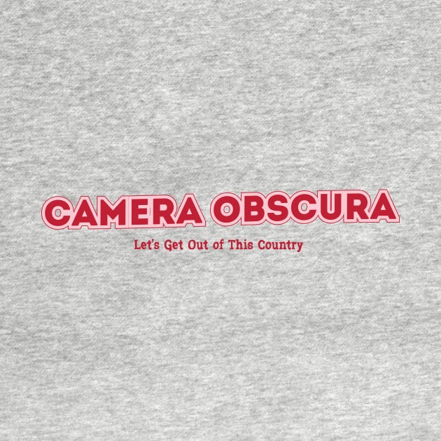 Camera Obscura Let's Get Out of This Country by PowelCastStudio